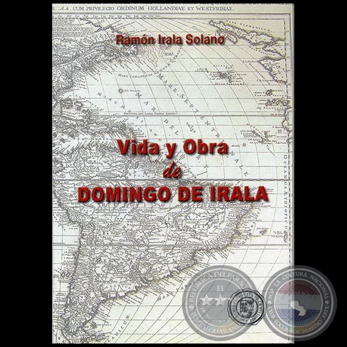VIDA Y OBRA DE DOMINGO DE IRALA - Autor: RAMÓN IRALA SOLANO - Año 2006